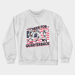 I cheer for the quarterback Crewneck Sweatshirt